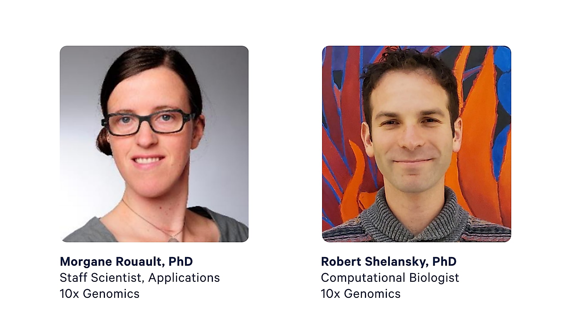 Morgane Rouault, PhD, Staff Scientist, and Robert Shelansky, PhD, Computational Biologist at 10x Genomics.